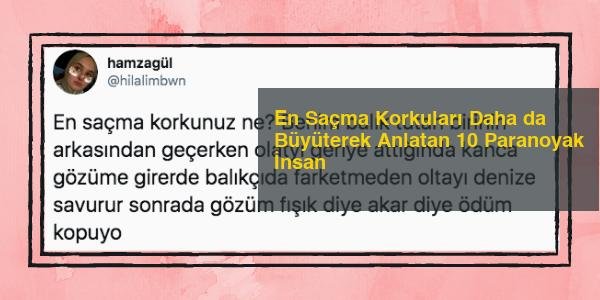 En Saçma Korkuları Daha da Büyüterek Anlatan 10 Paranoyak İnsan