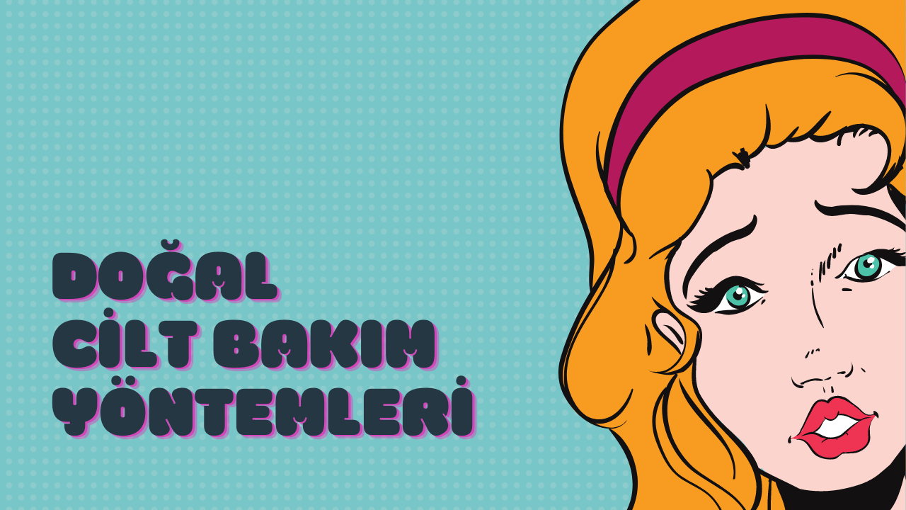 Doğal Cilt Bakım Yöntemleri