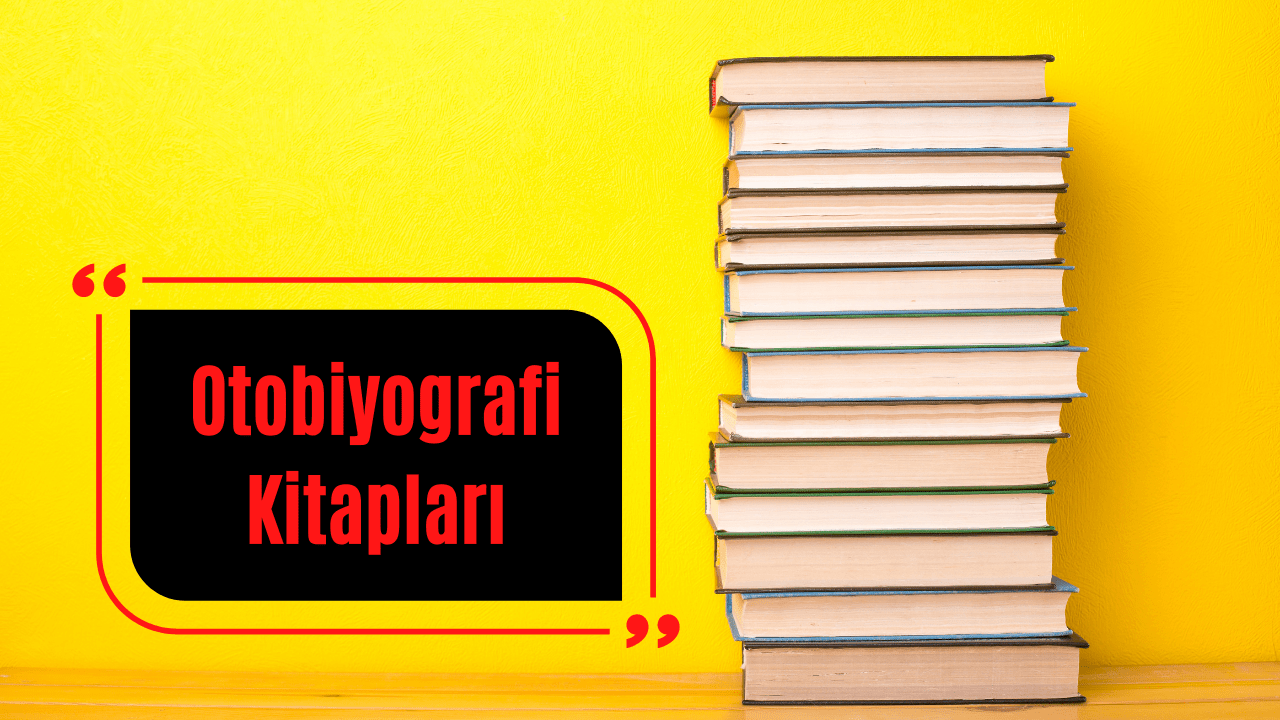 Hayal Gibi Hayatları Anlatan En İyi 10 Otobiyografi Kitabı