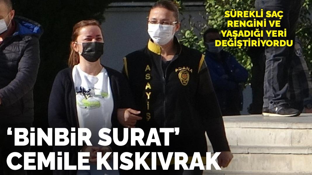 Sürekli İmaj Değiştiren ‘Binbir Surat’ Cemile Yakalandı