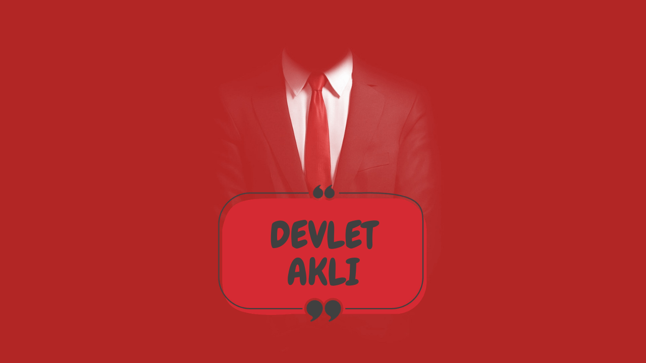 Devlet Aklı İle Düşünmek İçin Yapabileceğiniz 8 Şey