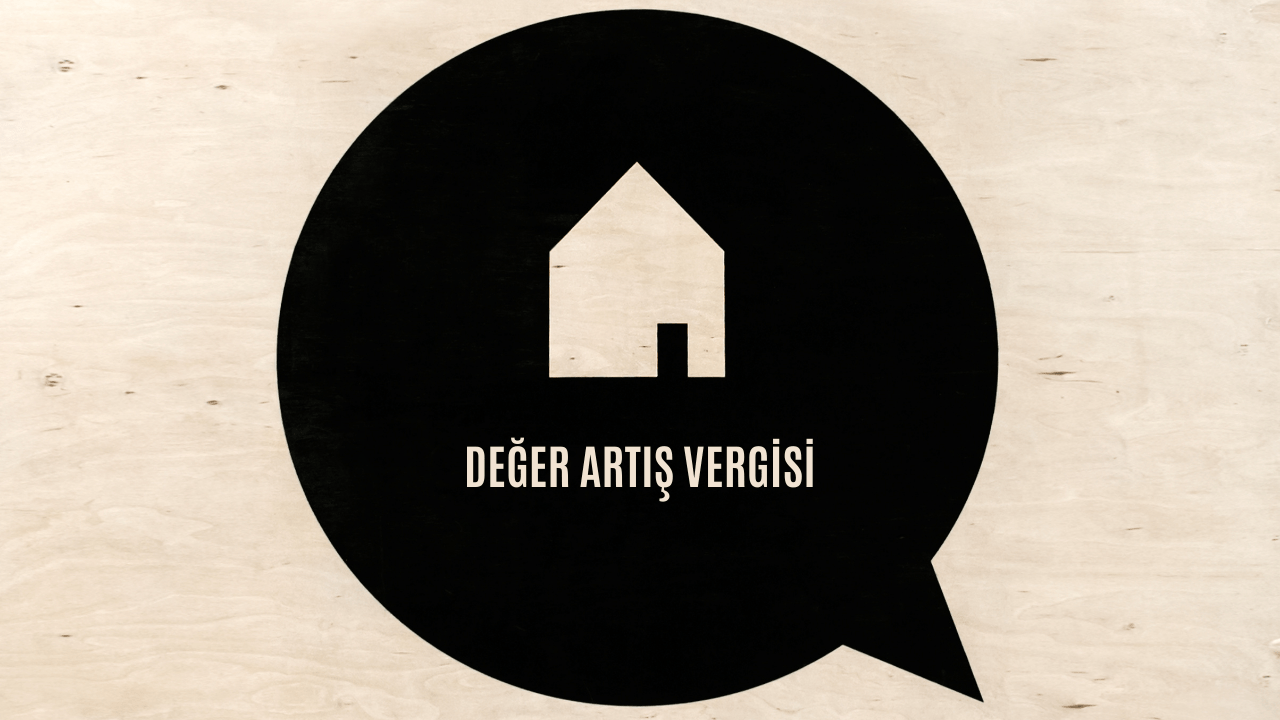 Gayrimenkul Değer Artış Kazancı Vergisi Nedir?