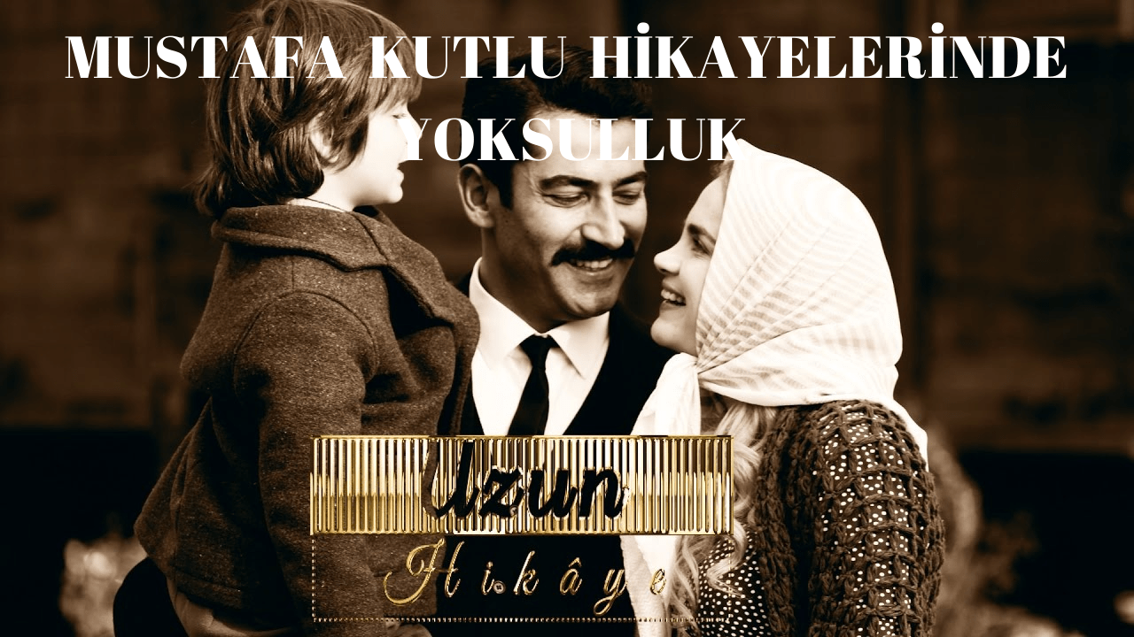 Mustafa Kutlu Hikayelerinde Yoksulluk
