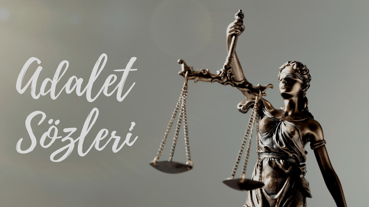 Adalet Sözleri! Adaletle ve Yasaklarla İlgili Sözler