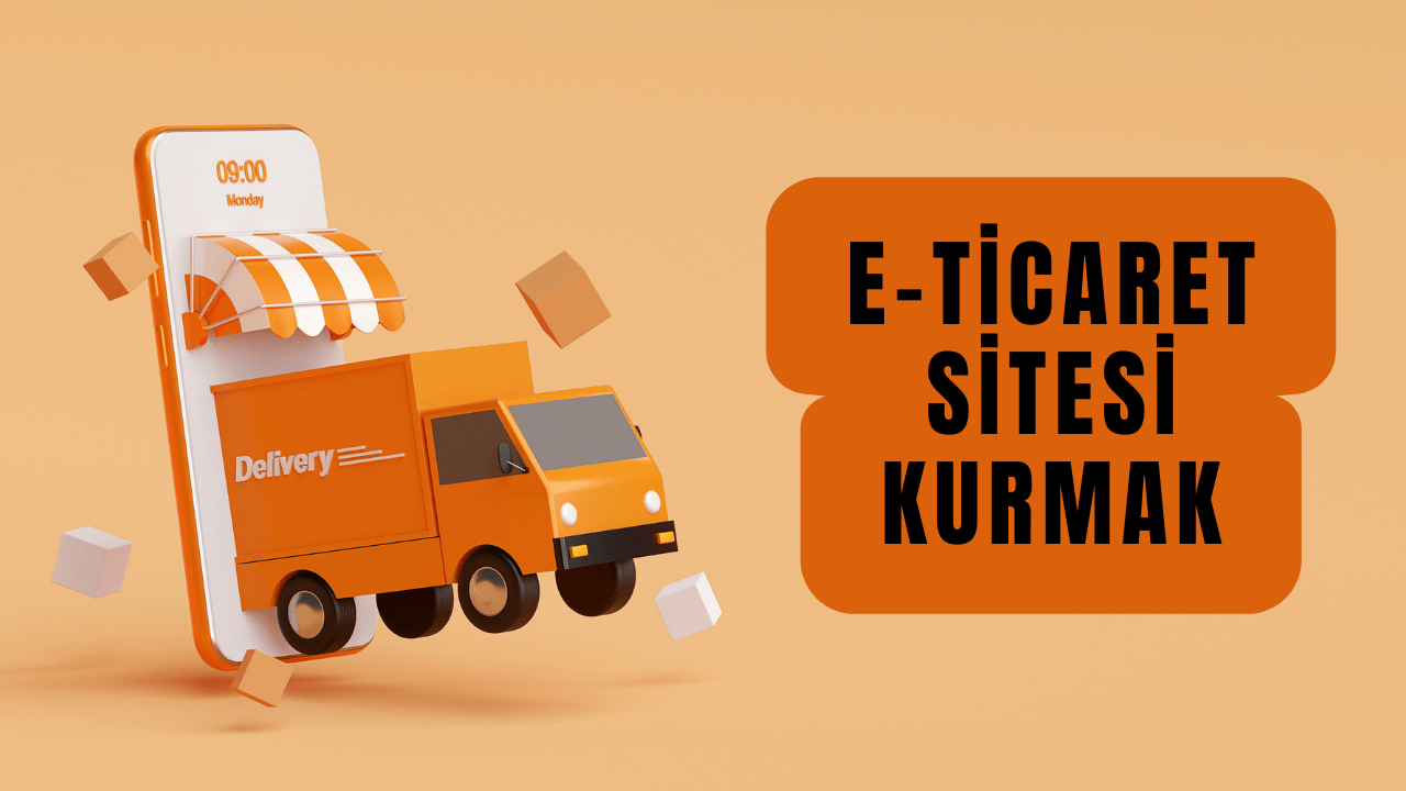 E-Ticaret Sitesi Kurmak! Adım Adım Rehber