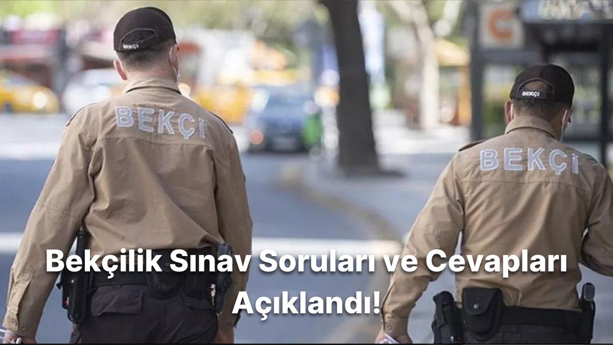 Bekçi Yazılı Sınav Soruları ve Cevapları Yayınlandı: Sınav Sonuçları Ne Zaman Açıklanacak?