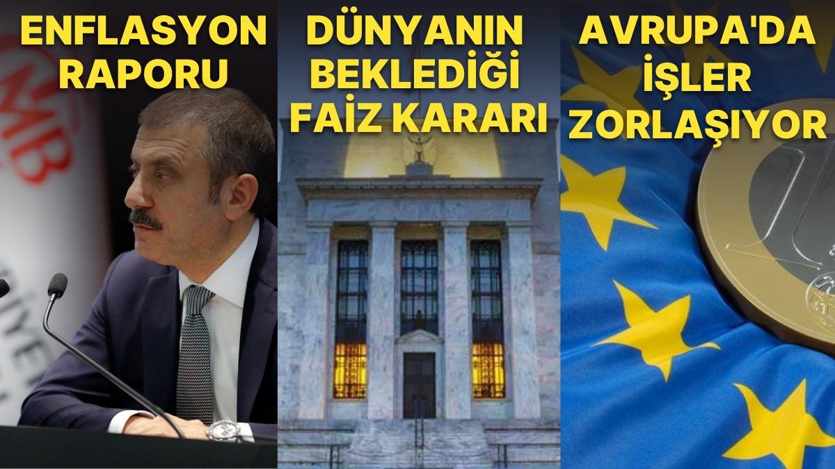 Haftaya Piyasalarda Gündem Yoğun! TCMB Enflasyon Raporu’nu, Fed Dünyanın Beklediği Faiz Kararını Açıklayacak