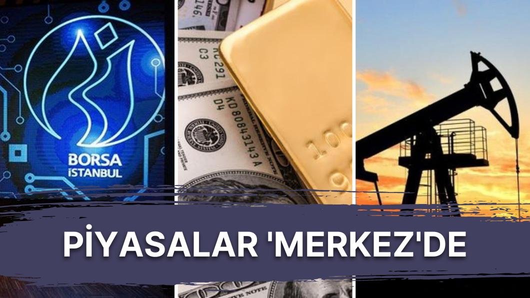 Merkez Bankası Faiz Kararını Beklerken Borsa ve Dolarda Yükseliş Sürüyor: Altın ve Petrol Düşüşte