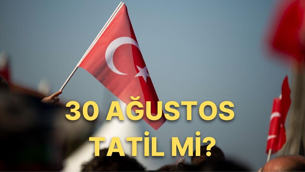 30 Ağustos Zafer Bayramı Resmi Tatil mi? 30 Ağustos Neden Tatil?