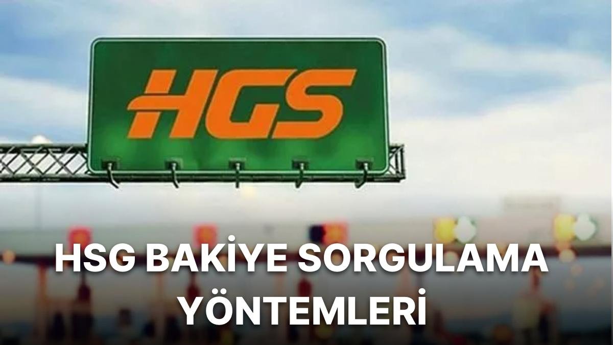 HGS Bakiye Sorgulama Nereden Ve Nasıl Yapılır? HGS Bakiyesi Nasıl ...