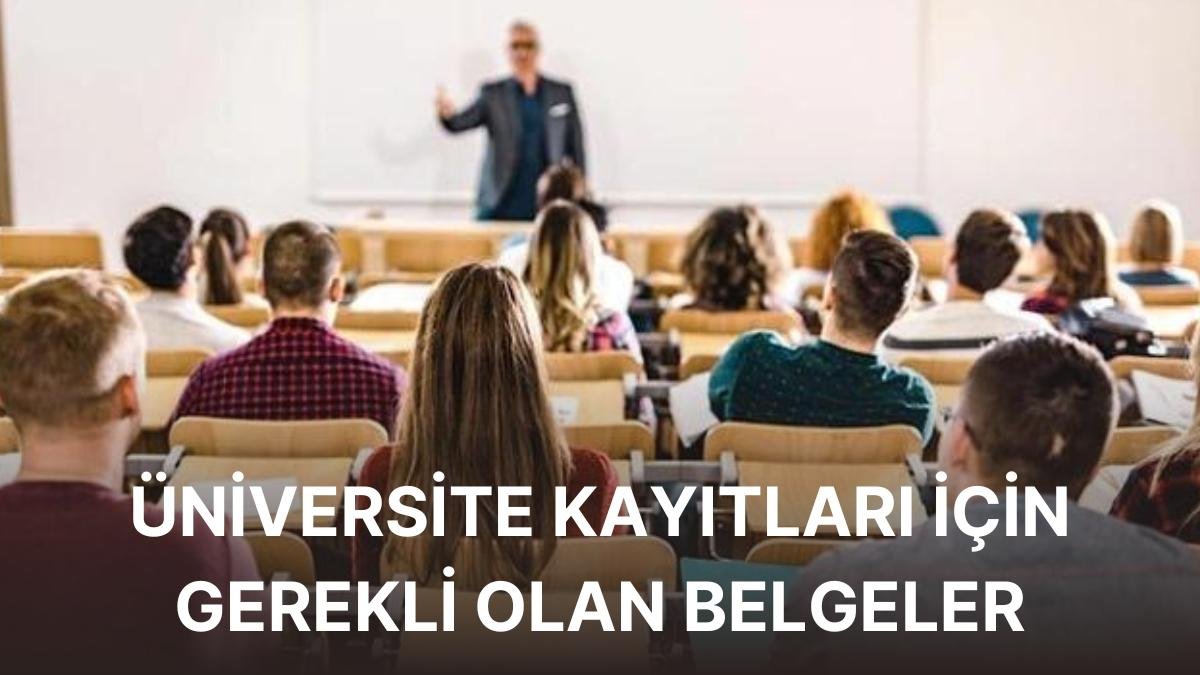 Meraklı Bekleyiş: Üniversite Kayıtları Ne Zaman Başlayacak? Üniversite Kayıtları İçin Gerekli Belgeler Neler?