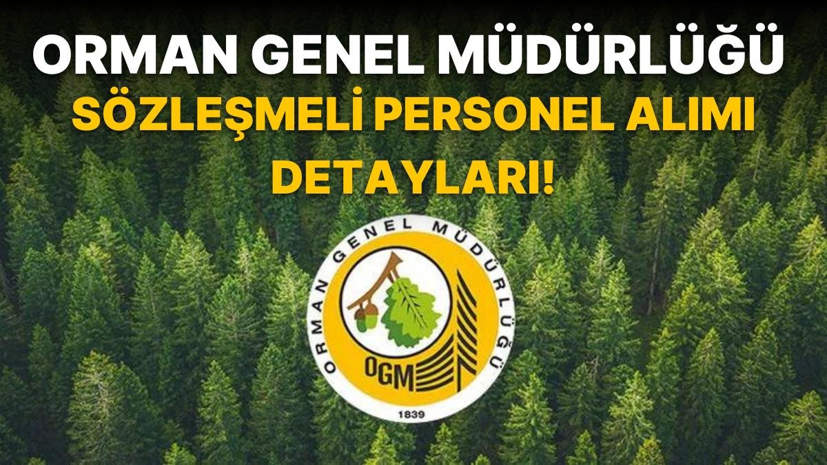 Orman Genel Müdürlüğü (OGM) 338 Sözleşmeli Personel Alımına Dair Detaylar Belli Oldu: Başvurular Ne Zaman?
