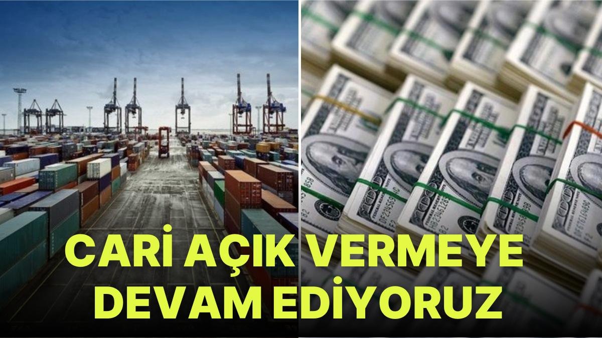 Türkiye’nin Cari Açığı Sürerken, Ekonomi Modelinin Fazla Hedefinden Uzaklaştık: 15 Ayın Zirvesi!