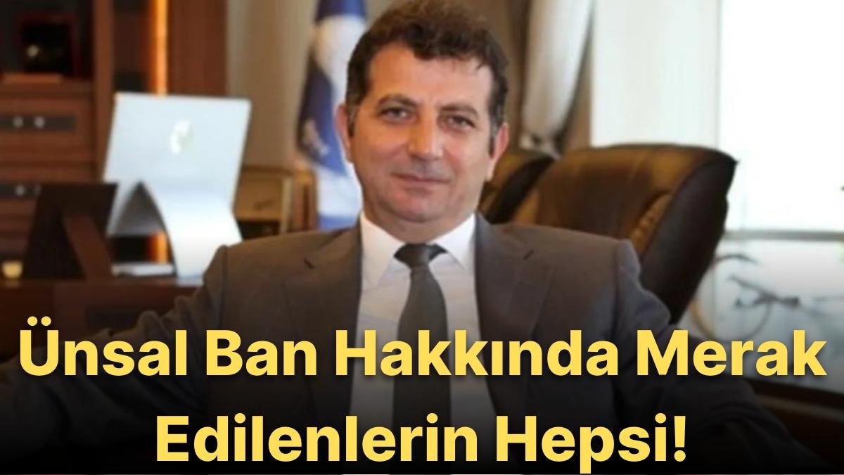 Gözaltına Alınan Ünsal Ban Kimdir, Kaç Yaşında, Nereli? İşte Ünsal Ban’ın Eğitim Durumu ve Kariyeri