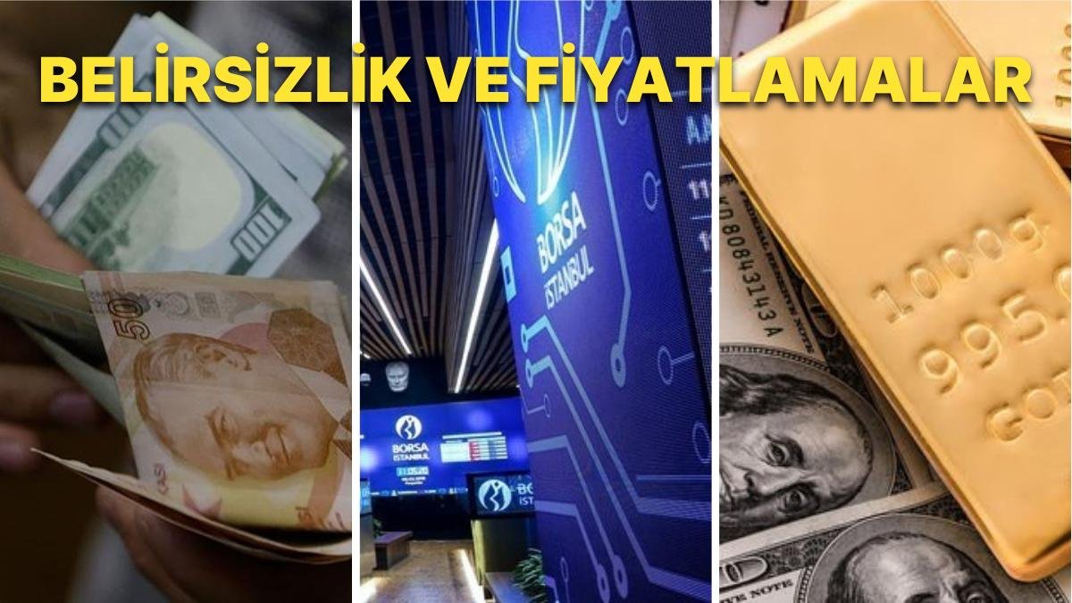 Piyasalarda Belirsizlik Hakim Olunca Fiyatlamalar Karışık Seyrediyor: Borsa Yükselecek mi? Dolar Ne Olur?