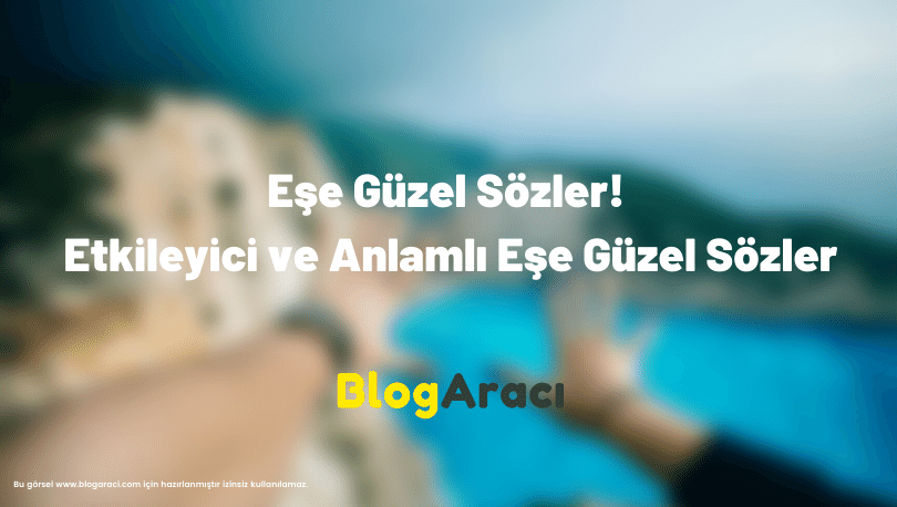 Eşe Güzel Sözler! Etkileyici ve Anlamlı Eşe Güzel Sözler