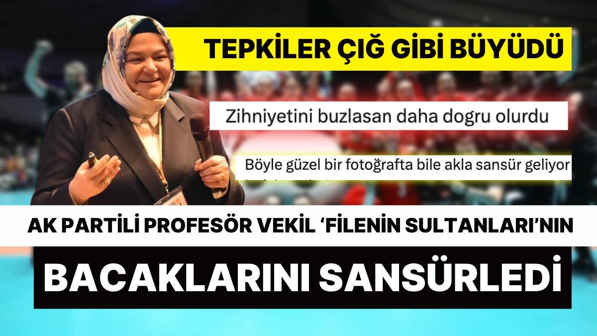 AK Partili Ayşen Gürcan’ın Filenin Sultanları’nın Bacaklarını Sansürlemesi Tepki Çekti