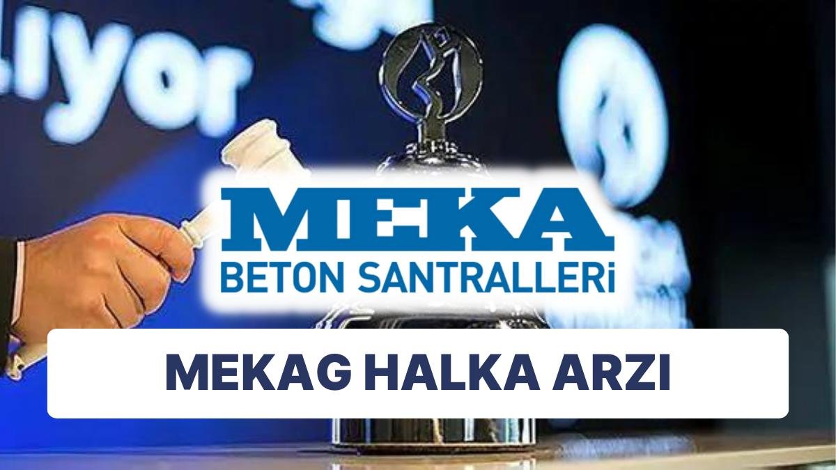 Halka Arz Yok mu? Diyenlere Müjde: SPK Onayladı Meka Beton Borsa’ya Geliyor!