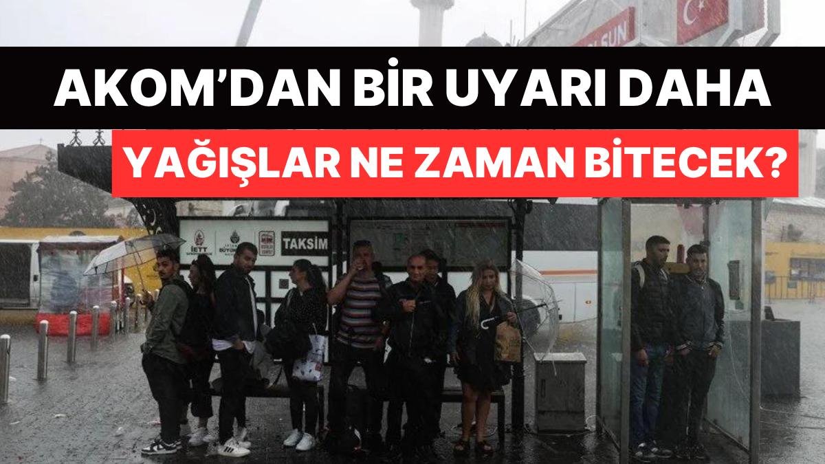AKOM’dan İstanbul İçin Yeni Uyarı: Yağışlar Ne Zaman Bitiyor?