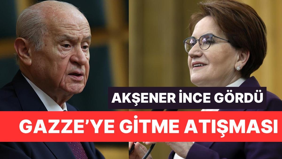 Akşener’den Bahçeli’ye ‘Gazze’ye Gitme’ Yanıtı: “Şuursuzların Dolduruşuna Geliyor”