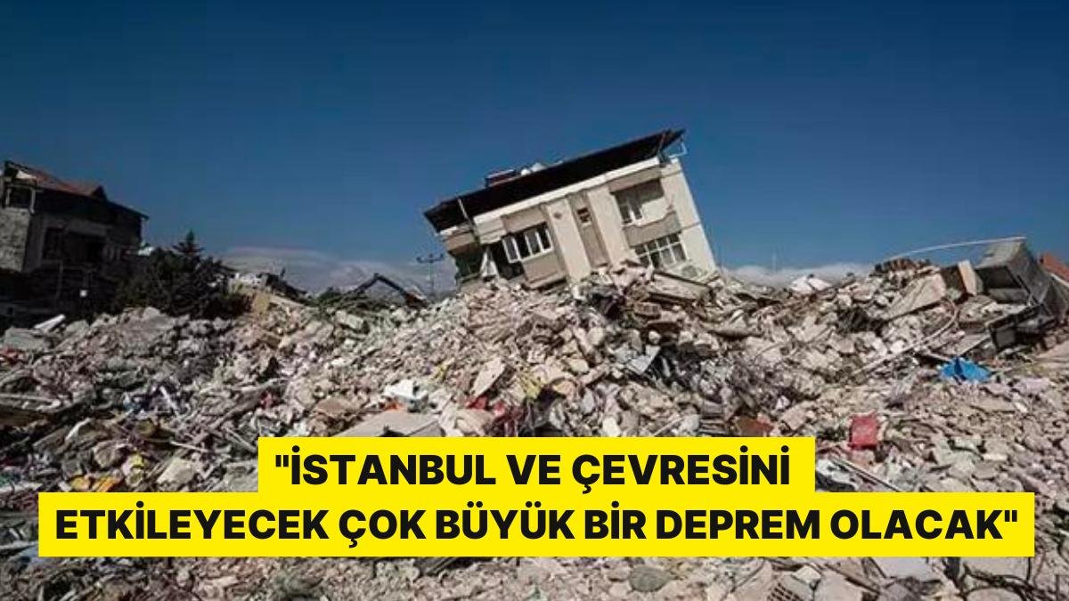 Deprem Uzmanı O İli İşaret Etti: ‘İstanbul Ve Çevresini Etkileyecek Çok Büyük Bir Deprem Olacak’