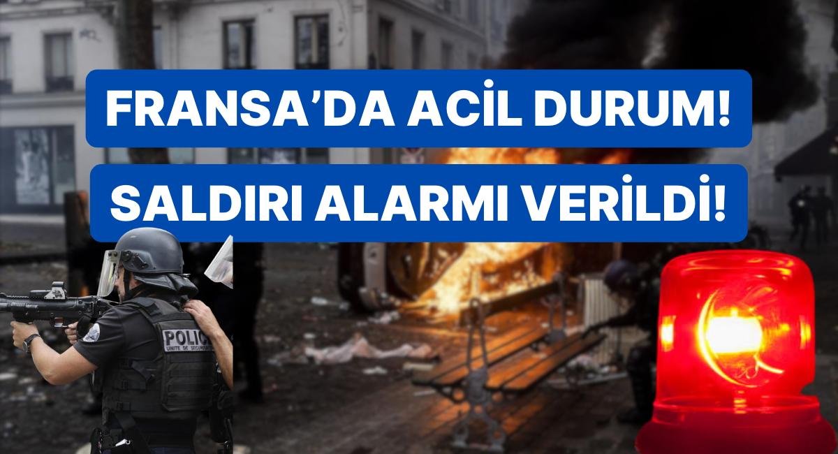 Fransa’da Maksimum Güvenlik Durumu İlan Edildi!