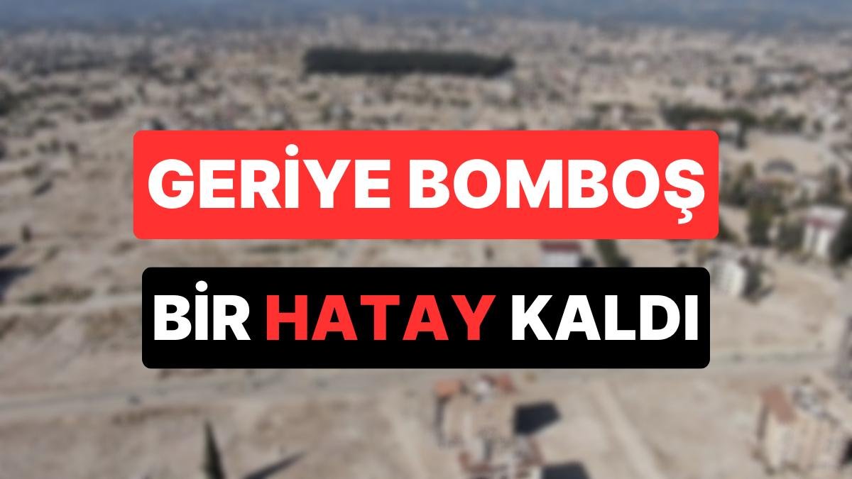 Hatay’daki Enkazın Yüzde 77’si Kaldırılınca Geriye Kalan Boş Araziler Yürekleri Burktu