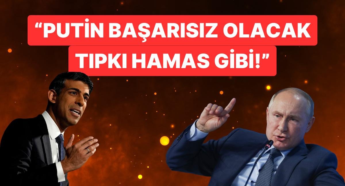 İngiltere Başbakanı Rishi Sunak’tan Putin ve Hamas’a Gözdağı!