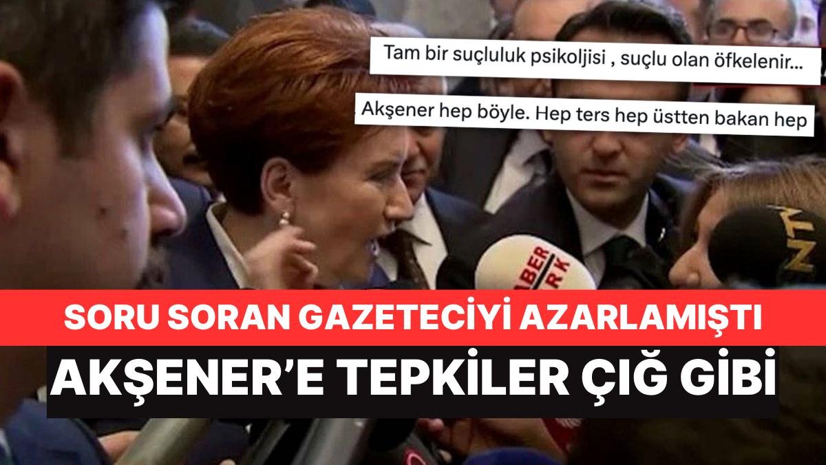 Meral Akşener’in Gazeteci Azarlamasına Sosyal Medyada Tepkiler Büyüdü!