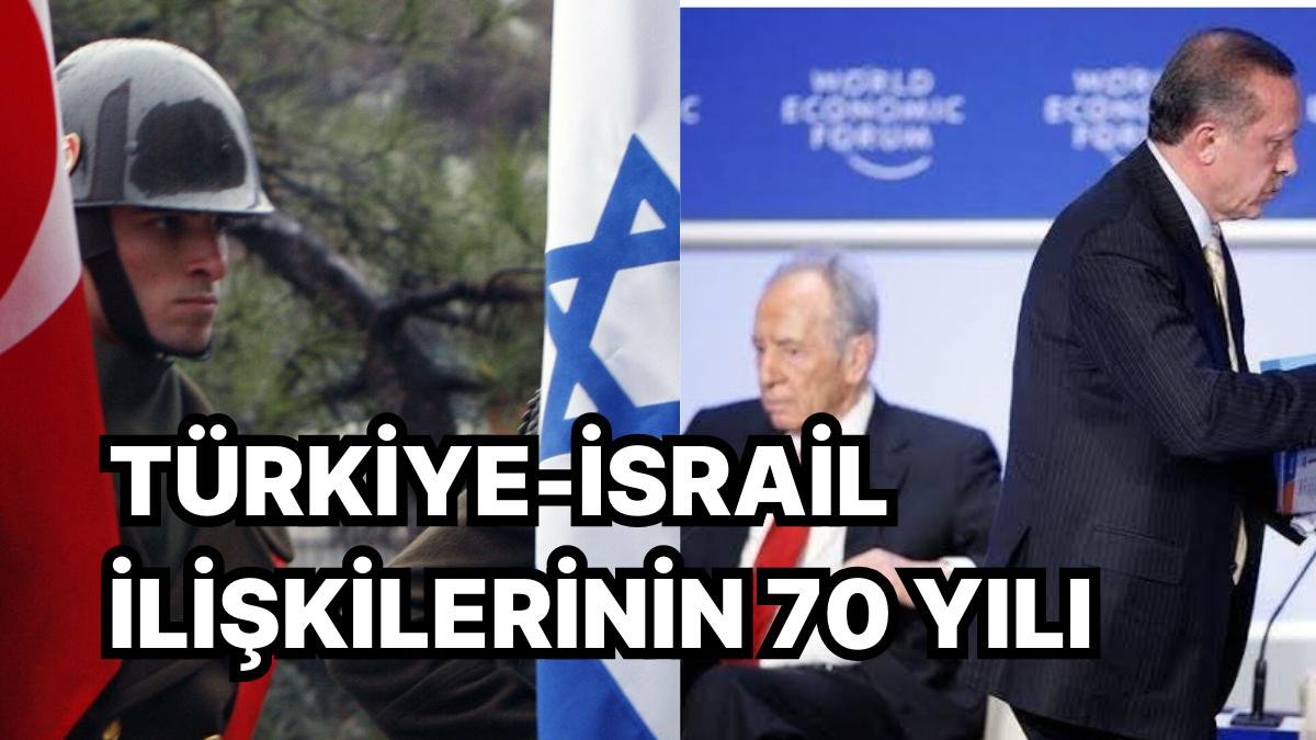 Türkiye-İsrail ilişkilerinin 1948’den Günümüze Tüm Gelişim ve Gerileme Süreçlerini Sizler İçin Derledik