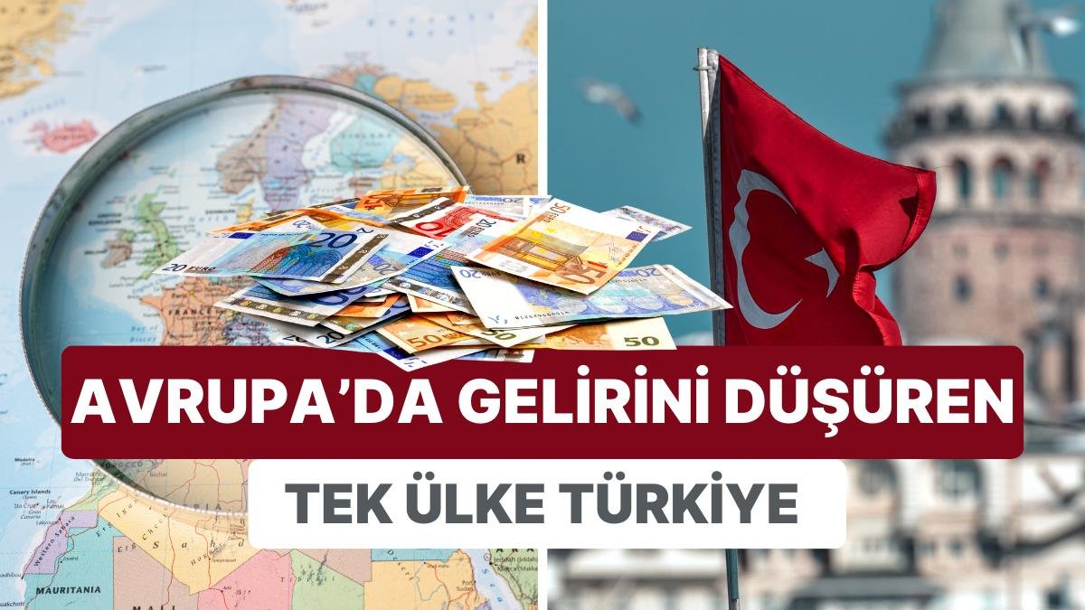 Avrupa’da Gelir Eşitsizliği Dikkat Çekerken Gelirini Düşüren Tek Ülke Türkiye Oldu