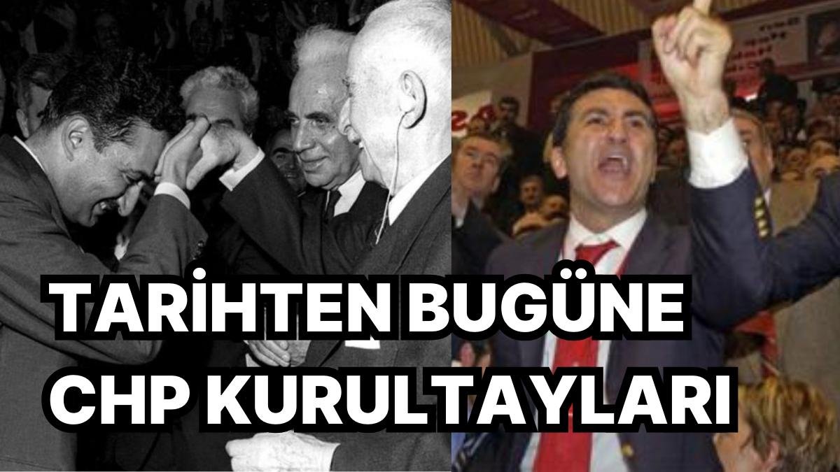 CHP’de Kurultay Günü! CHP’nin En Heyecanlı ve Çekişmeli Geçen Kurultay’larını Hatırlamaya Ne Dersiniz?