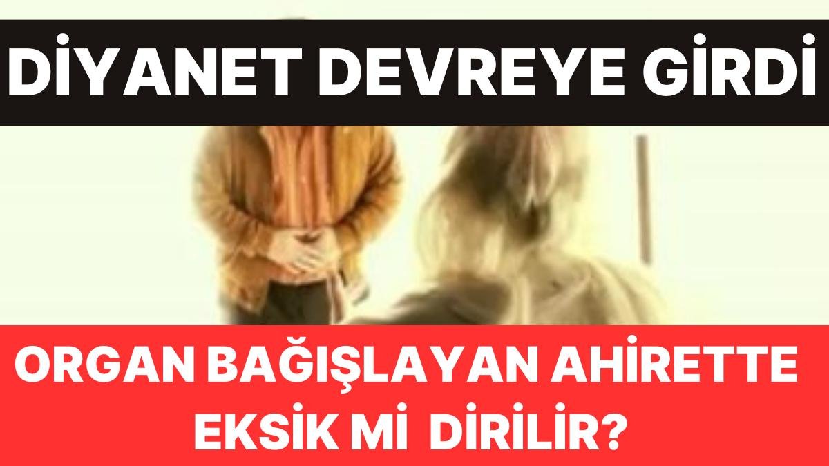 Diyanet’in Gündemi: “Organ Bağışlayan Ahirette Eksik mı Dirilir?”