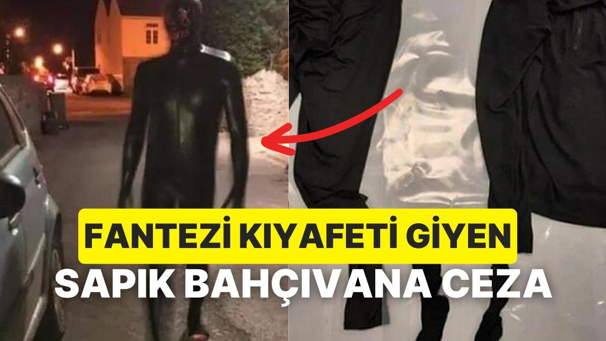 Fantezi Kıyafetleri Giyerek Kadınları Korkutan Bahçıvana Mahkemeden Çok İlginç Bir Ceza Verildi