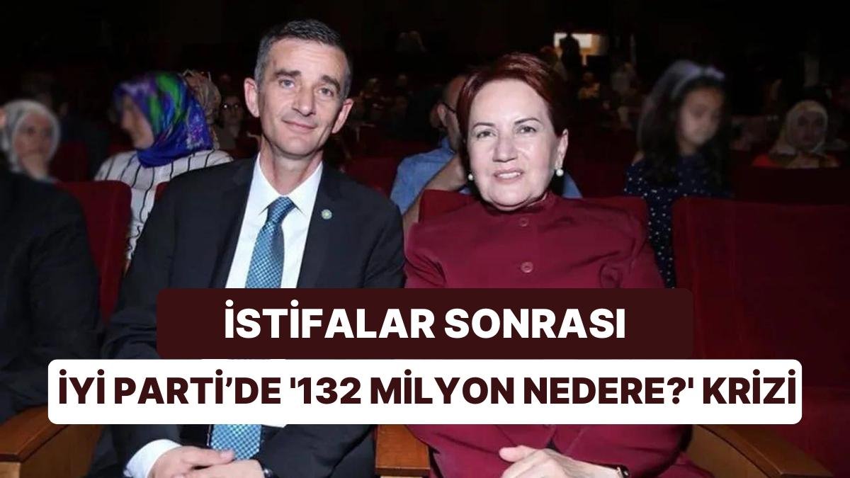 İstifalarla Çalkalanan İYİ Parti’de ‘132 Milyon Nerede?’ Krizi: Meral Akşener Hesapları İnceletiyordu
