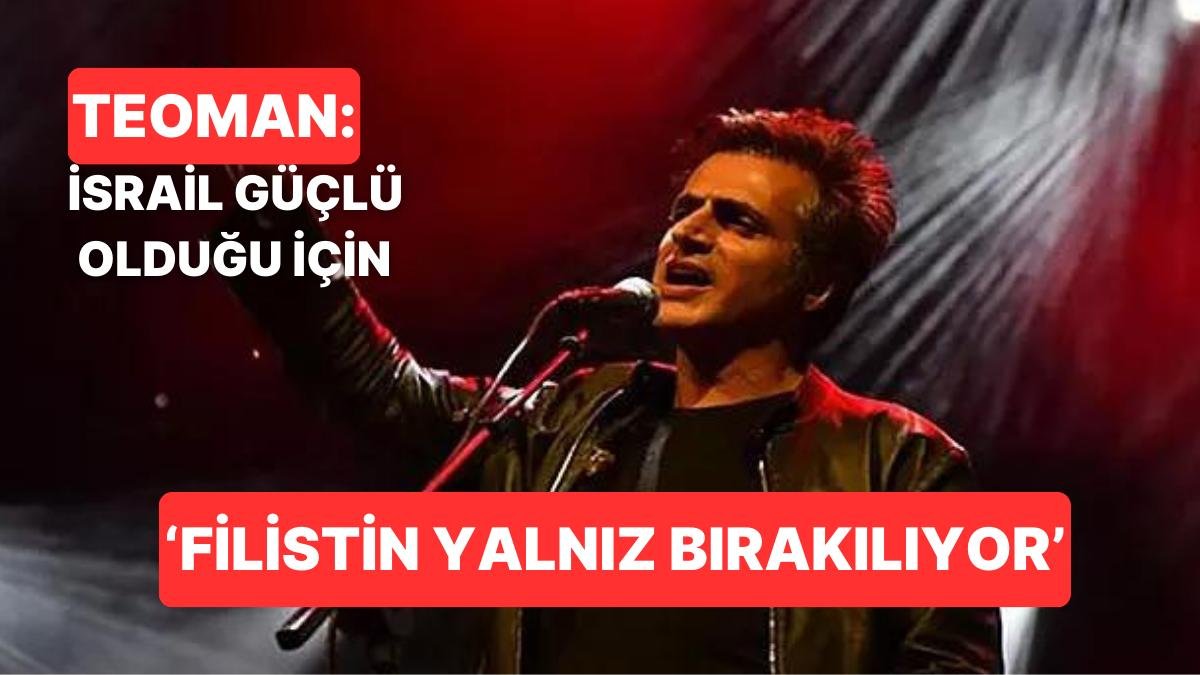 Teoman İsrail-Filistin Krizine Yönelik Açıklamalarda Bulundu: “Filistin Yalnız Bırakılıyor”
