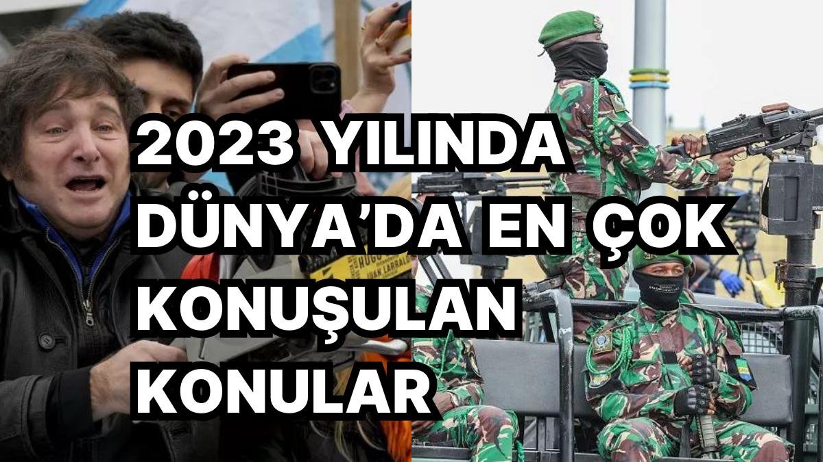 2023 Yılının Dünya’da En Fazla Ses Getiren Gelişmeleri Nelerdi?