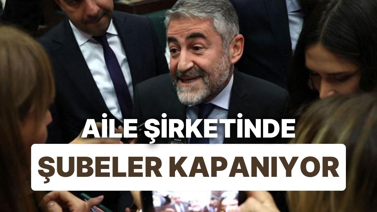 Eski Bakan Nureddin Nebati’nin Aile Şirketinin Şubeleri Azaldı