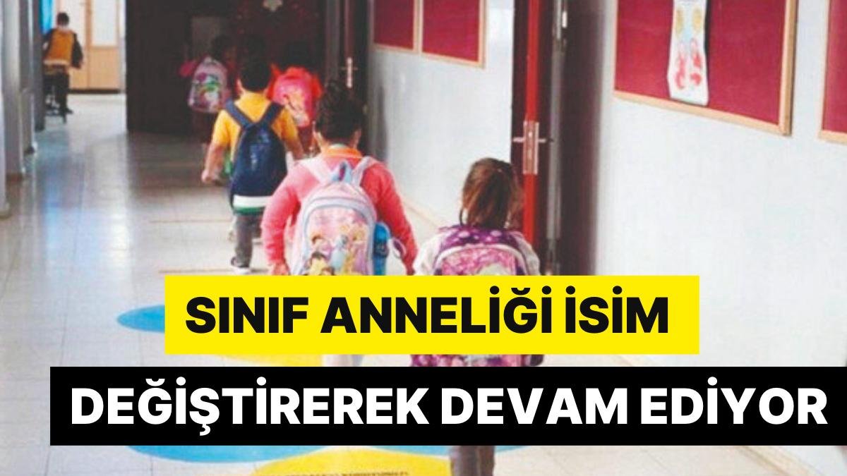 MEB’in Kararı Hiçe Sayıldı: Sınıf Anneliği İsim Değiştirerek Devam Ediyor