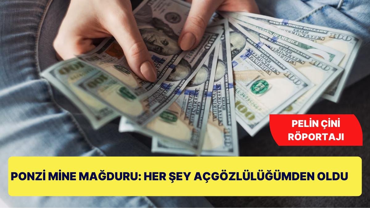 Ponzi Mine Mağdurlarıyla Konuştum: “Her Şey Açgözlülüğümden Oldu.”