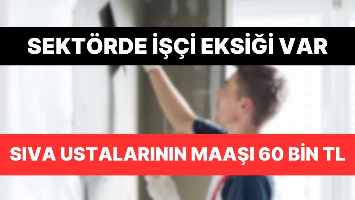Sıva Ustası Maaşı Pratisyen Hekim Maaşını Geçti: 60 Bin TL’ye Çıktı