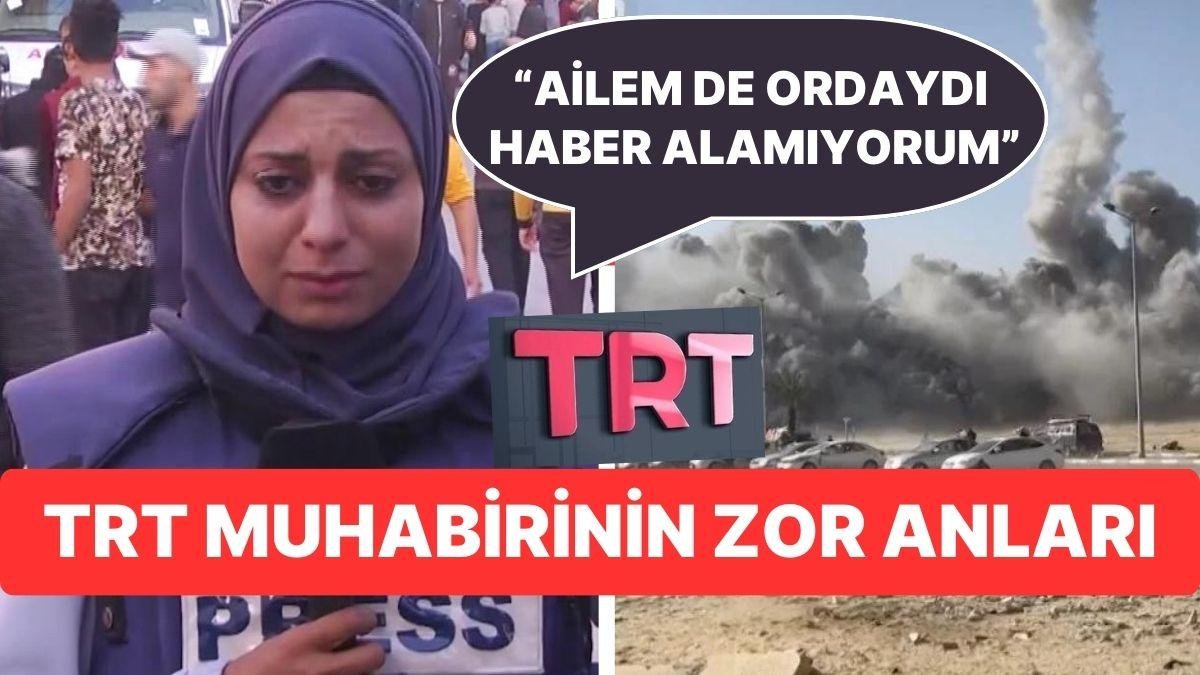 TRT Muhabiri Canlı Yayında Gözyaşlarını Tutamadı: “Ailem de Bombalanan Sitedeydi”