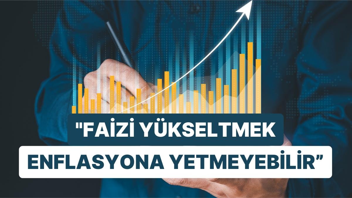 ABD’den Bir Faiz İndirim Tahmini Daha Geldi: “Faizi Yükseltmek Enflasyon İçin Yeterli Olmayabilir”