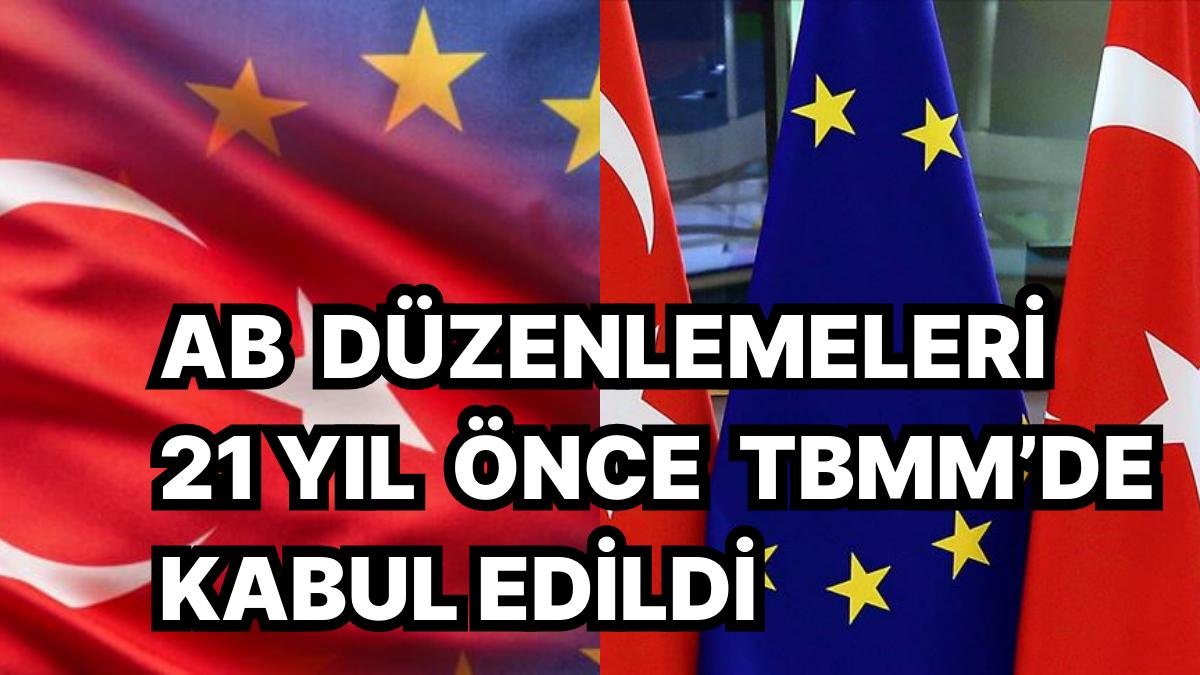 Avrupa Birliği’ne Uyum Yasaları 21 Sene Önce Bugün Türkiye Büyük Millet Meclisi’nde Kabul Edildi