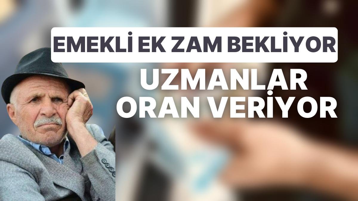 Emekli Maaşlarına Zam Oranında Uzmanlar Beklentilerini Yükseltti: “Ek Zam Gelecek”