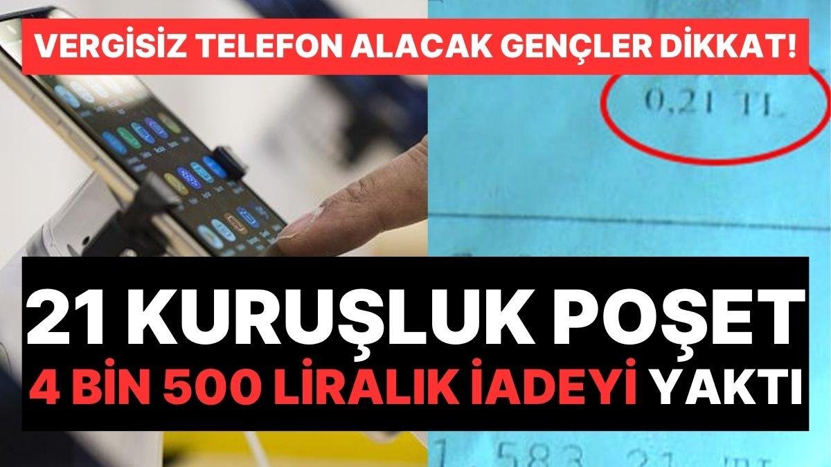 Gençlere Vergisiz Telefon: Fişteki 21 Kuruşluk Poşet Ücreti, 4 bin 500 Liralık Vergi İadesini Yaktı