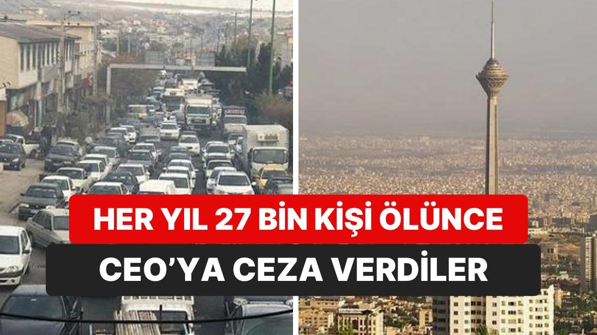 Hava Kirliliğiyle Boğuşan İran’da Fabrika CEO’suna Alışılmadık Bir Ceza Verildi