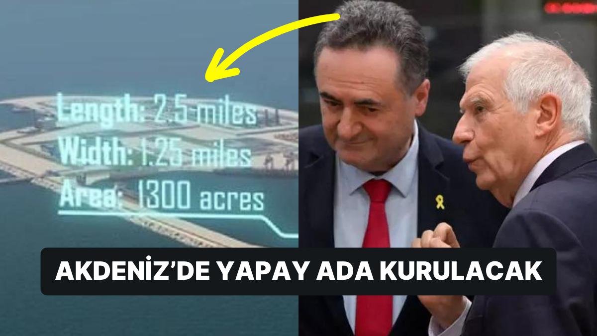 İsrail Dışişleri Bakanının “Akdeniz’de Yapay Ada Kuralım” Önerisi Tüm Dünyanın Tepkisini Çekti!