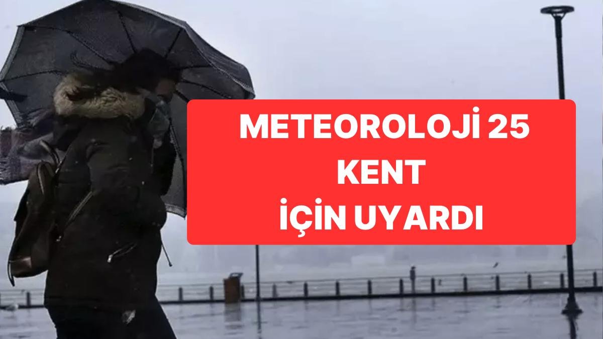 Meteoroloji 25 Kent İçin Kod Yayınlandı: Fırtına Uyarısı Yapıldı