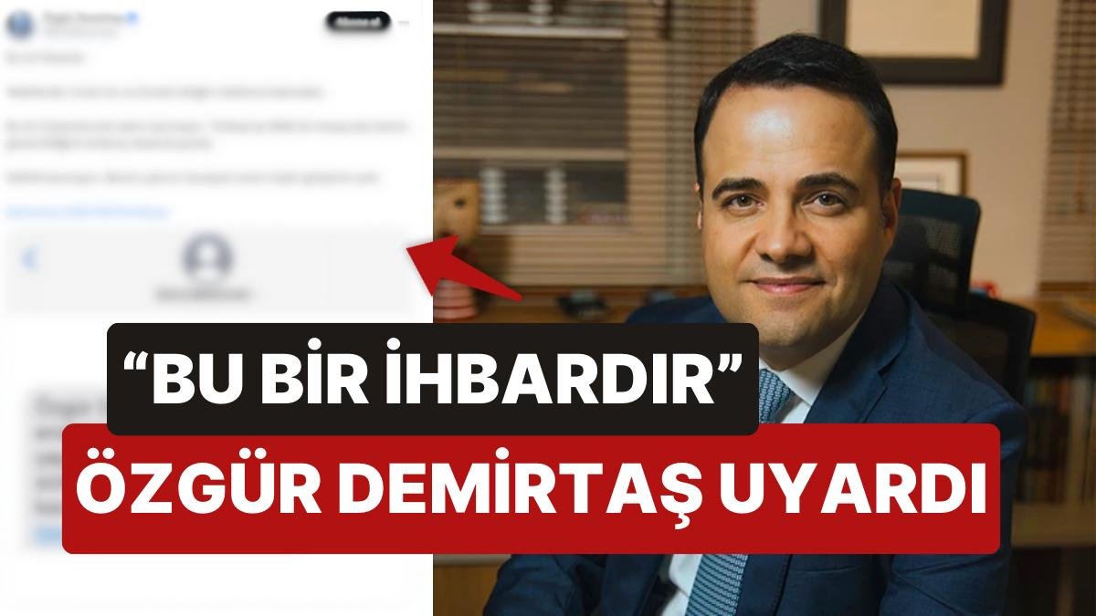 Özgür Demirtaş Yetkilileri ve Takipçilerini Uyardı “Bu Bir İhbardır Sakın Kanmayın”